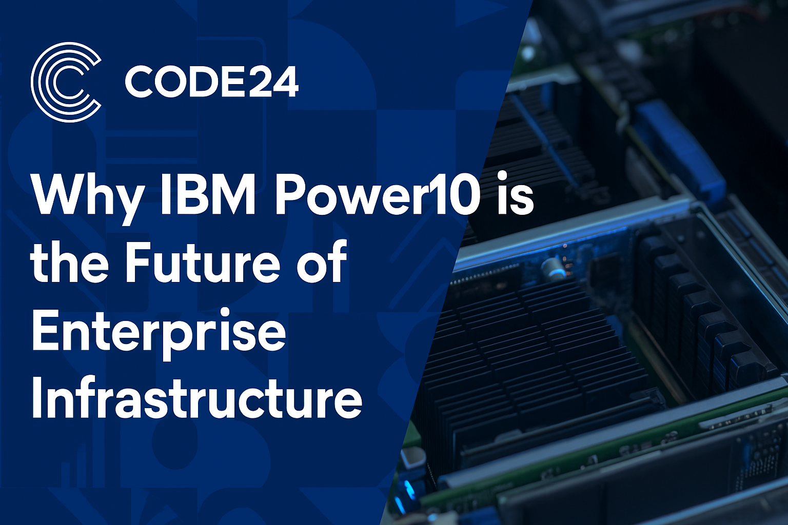 Why IBM Power10 is the Future of Enterprise Infrastructure